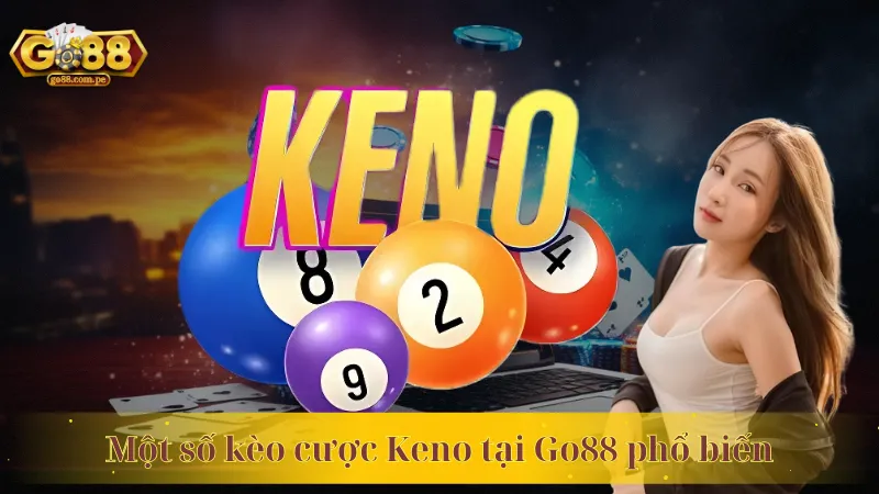 Một số kèo cược Keno tại Go88 phổ biến